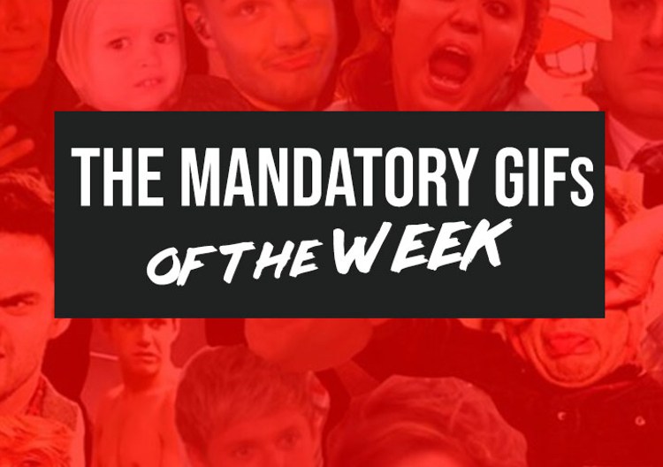 Mandatory GIFs of the week