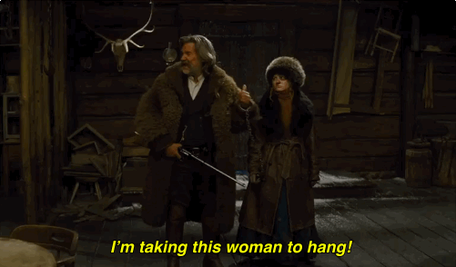 Watch your ass. ('The Hateful Eight')
