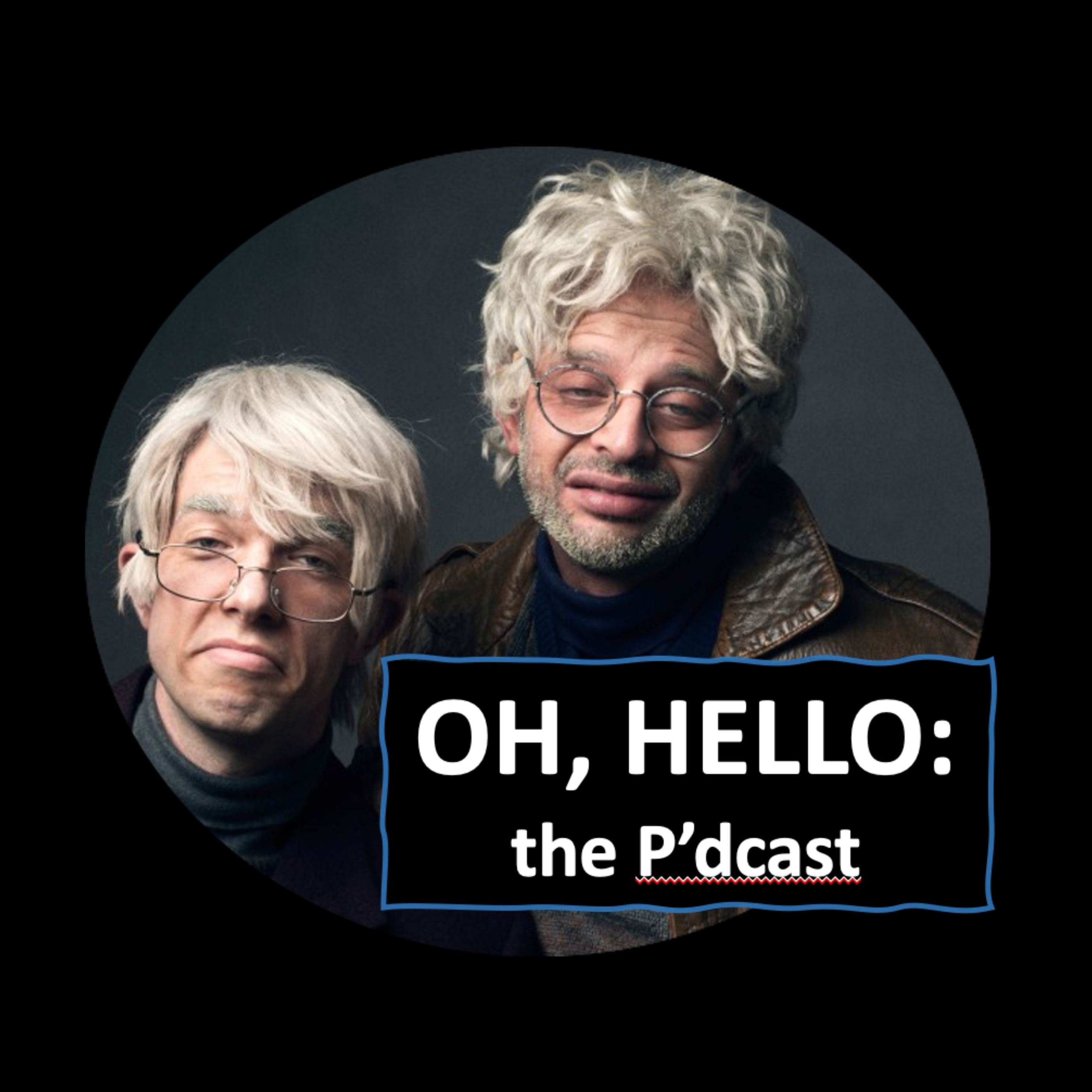7. Oh, Hello: The Podcast