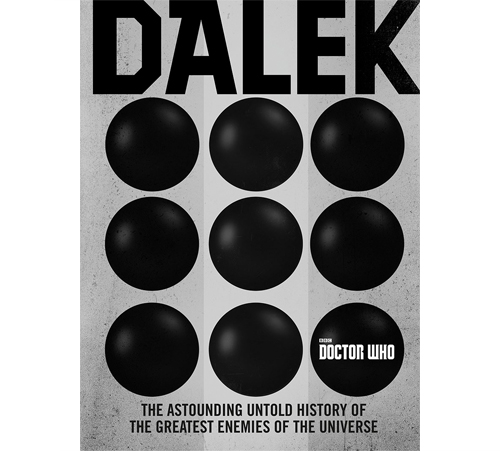 Dalek: The Astounding Untold History of the Greatest Enemies of the Universe