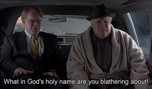 "What in God's Holy Name Are You Blathering on About?"
