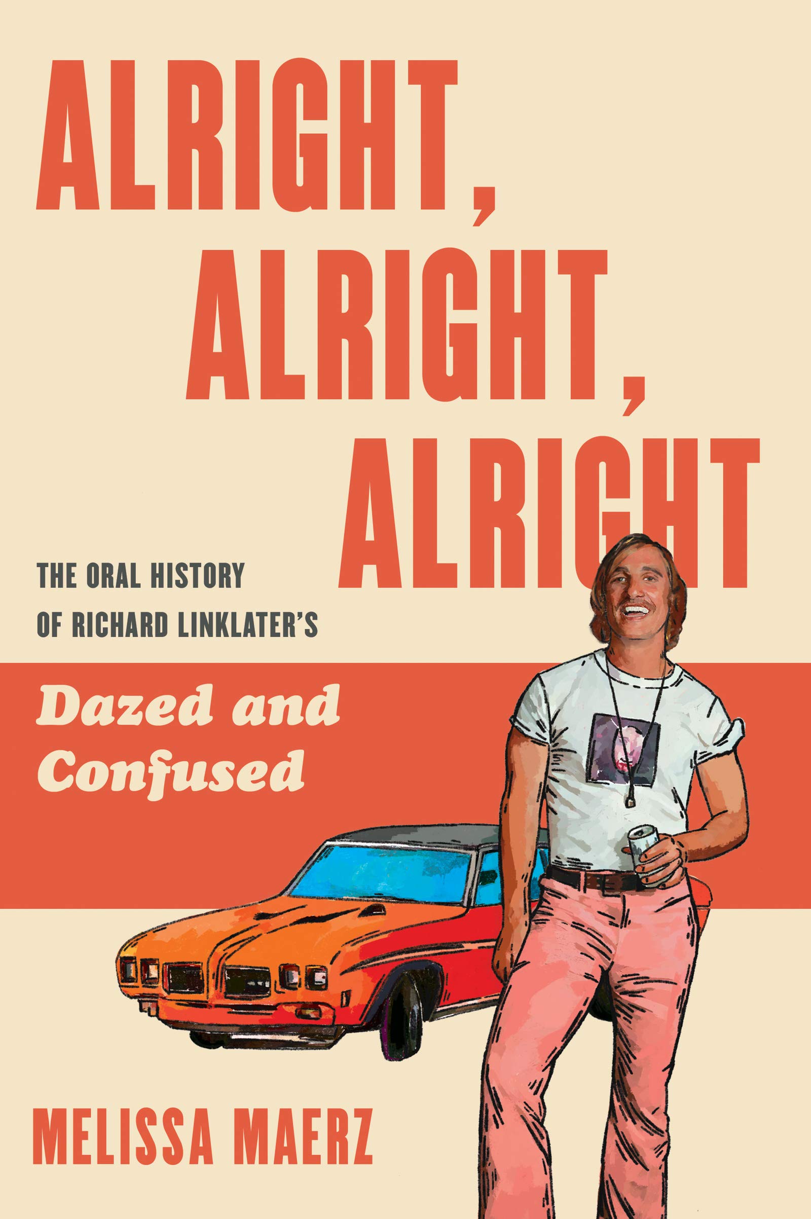 9. Alright, Alright, Alright: The Oral History of Richard Linklater’s ‘Dazed and Confused’ by Melissa Maerz