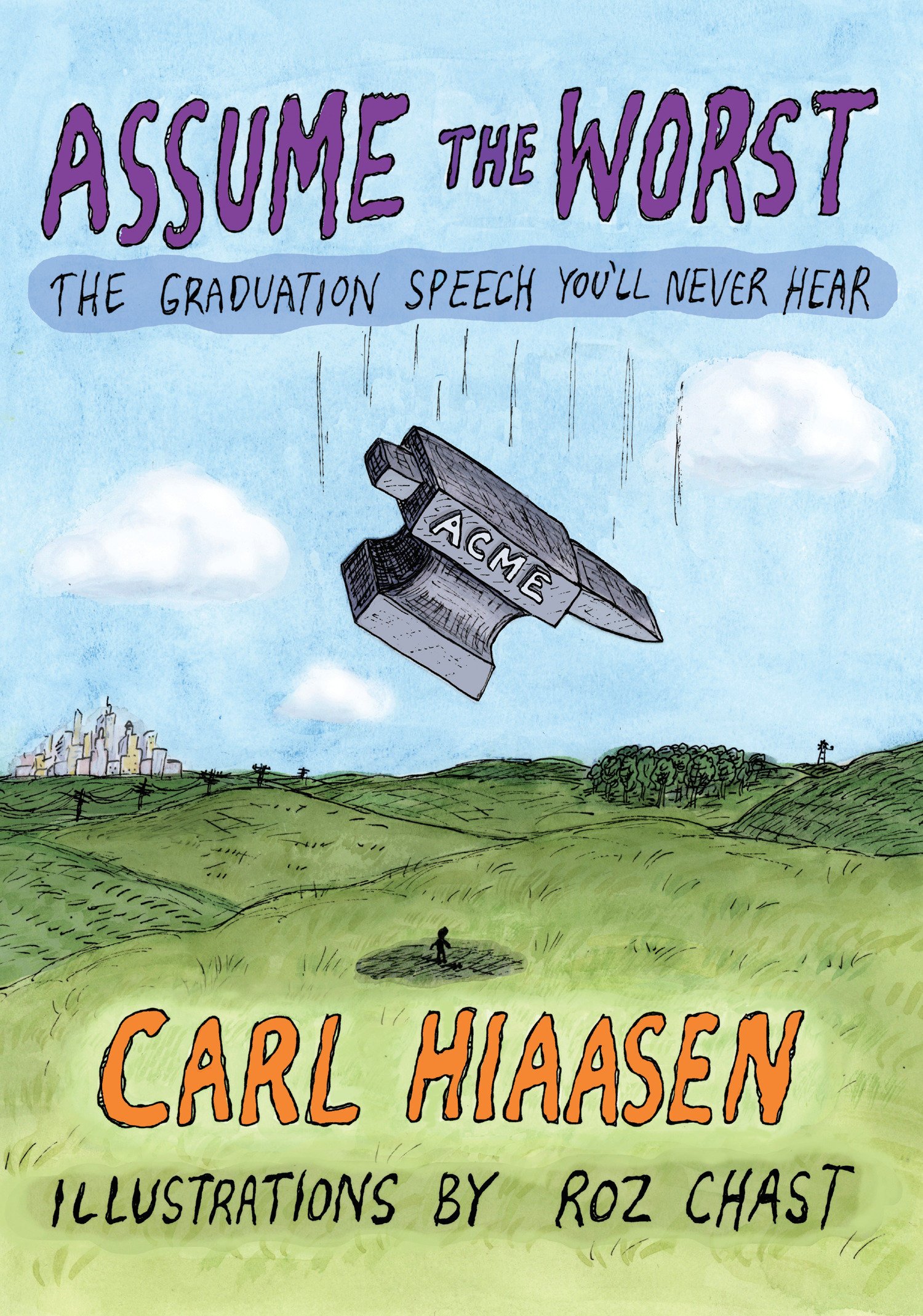'Assume the Worst: The Graduation Speech You’ll Never Hear' by Carl Hiaasen