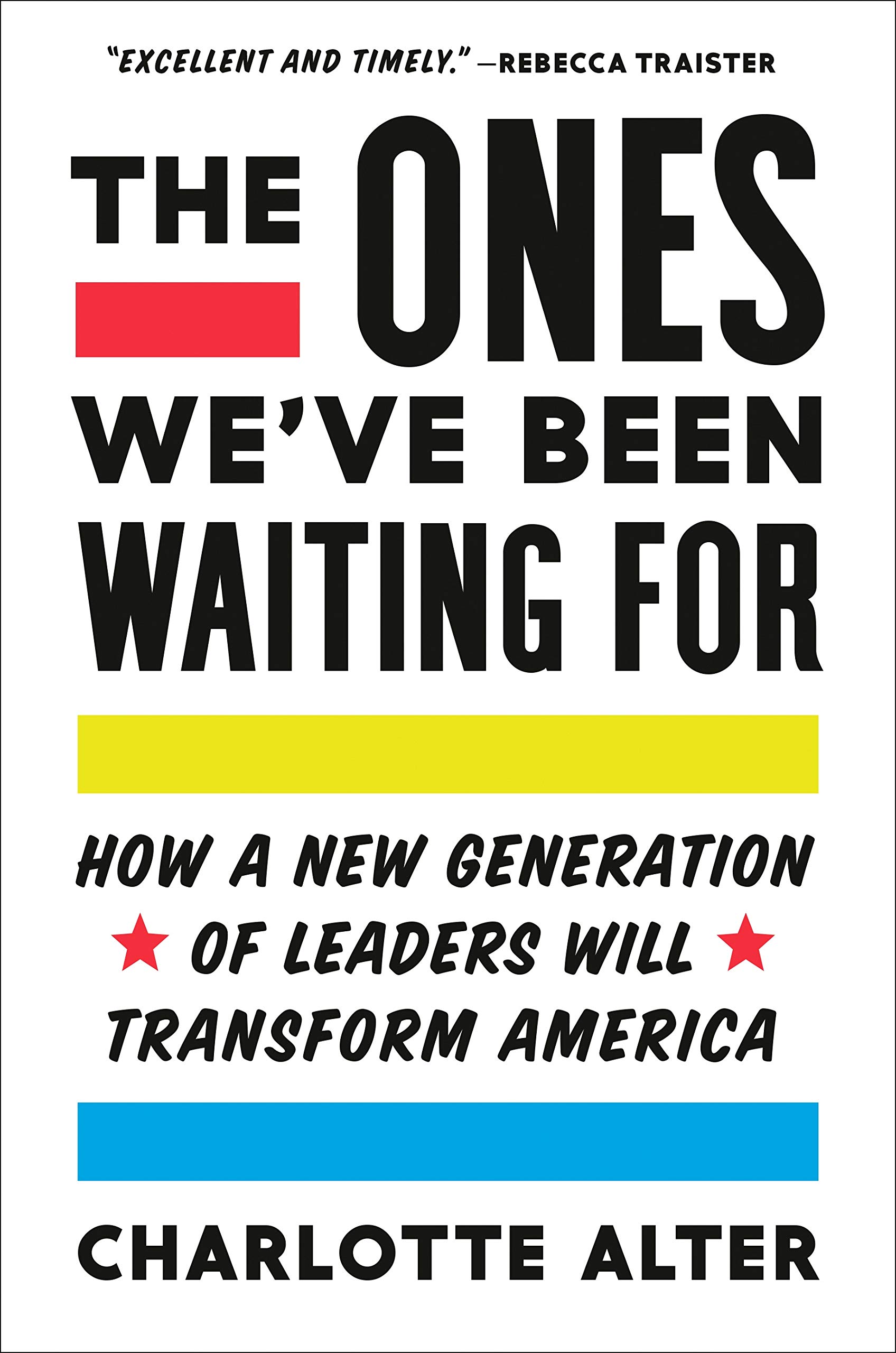 'The Ones We've Been Waiting For: How a New Generation of Leaders Will Transform America' by Charlotte Alter