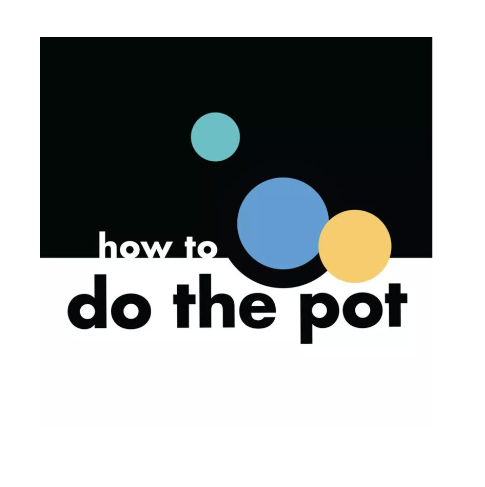 'How to Do the Pot'