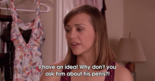That she thinks something's wrong with your penis.