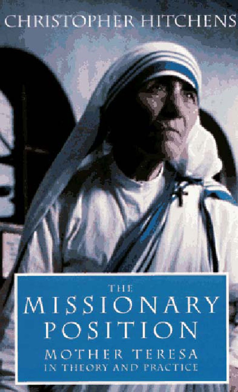 'The Missionary Position: Mother Teresa in Theory and Practice' by Christopher Hitchens
