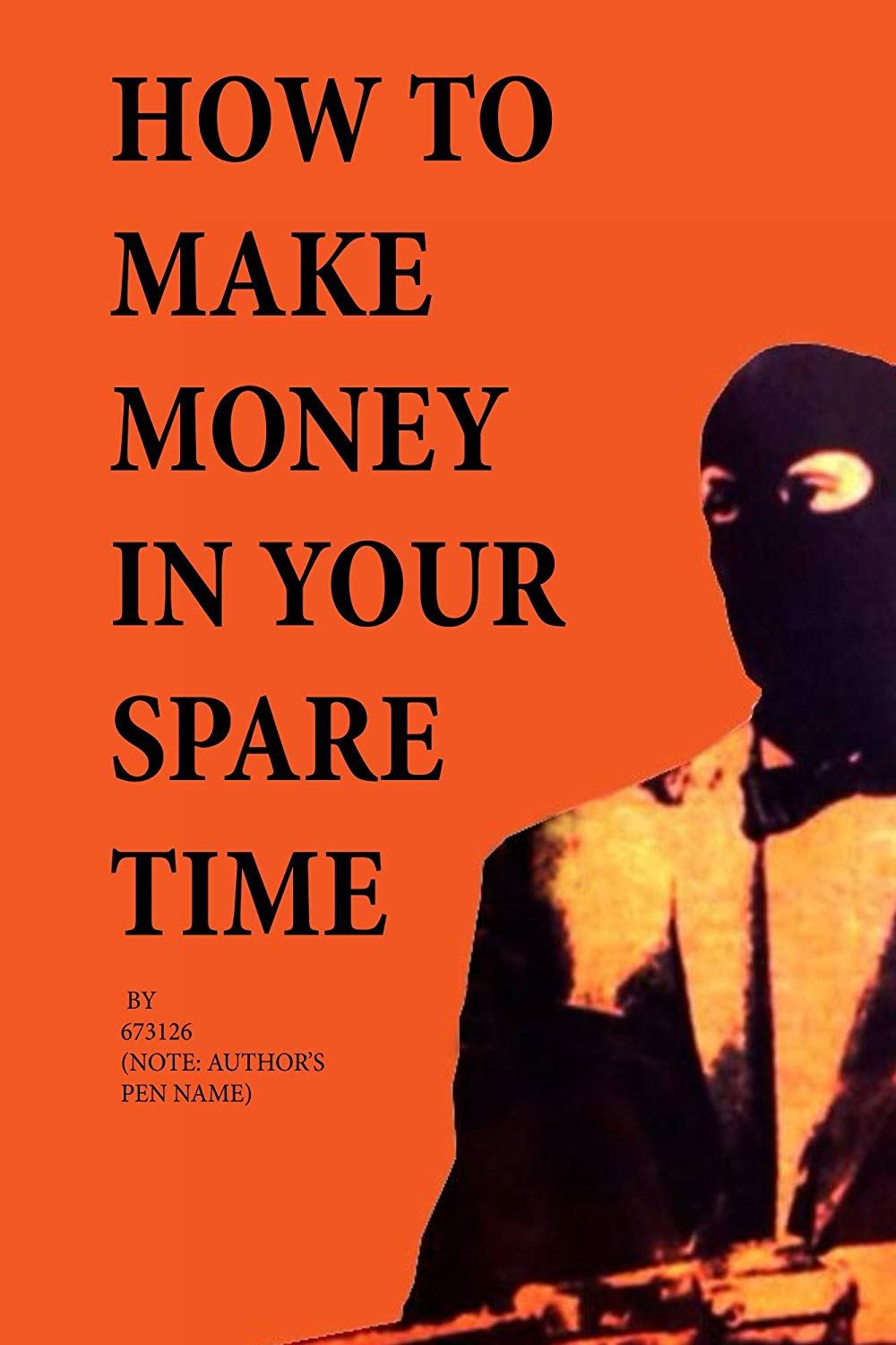 'How to Make Money in Your Spare Time' by 673126 & J M.R. Rice