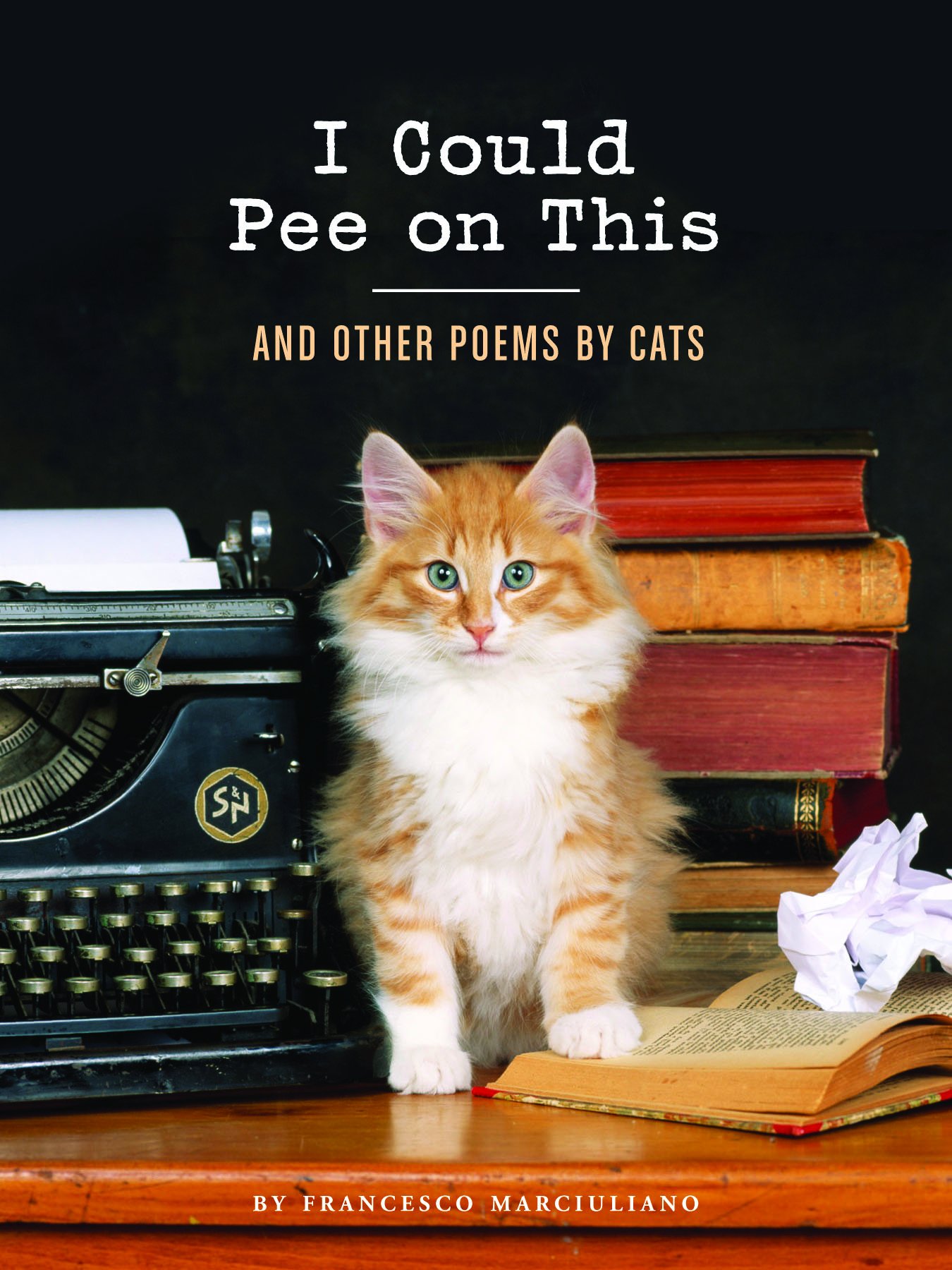 'I Could Pee on This: And Other Poems by Cats' by Francesco Marciuliano