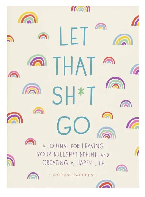 ‘Let That Sh*t Go’ Journal