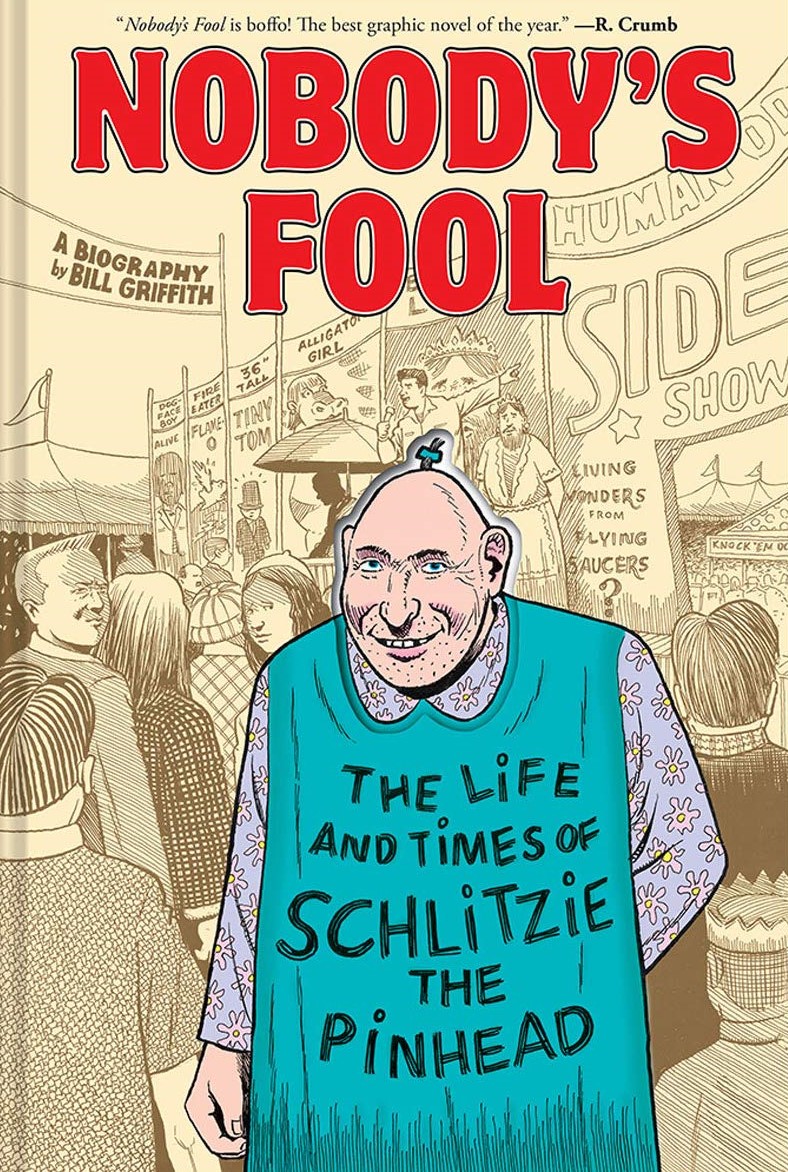 'Nobody’s Fool: The Life and Times of Schlitzie the Pinhead' by Bill Griffith