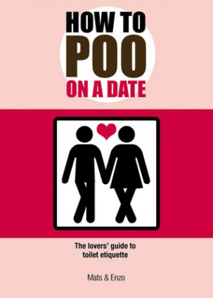 'How to Poo on a Date: The Lovers' Guide to Toilet Etiquette' by Mats & Enzo
