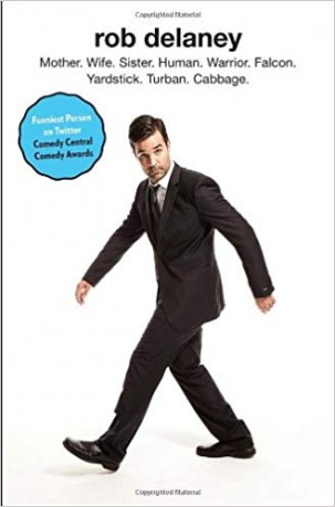 'Mother. Wife. Sister. Human. Warrior. Falcon. Yardstick. Turban. Cabbage.' by Rob Delaney
