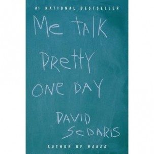 'Me Talk Pretty One Day' by David Sedaris 