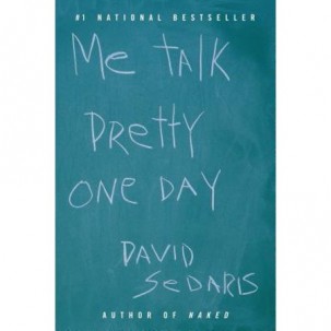 'Me Talk Pretty One Day' by David Sedaris 
