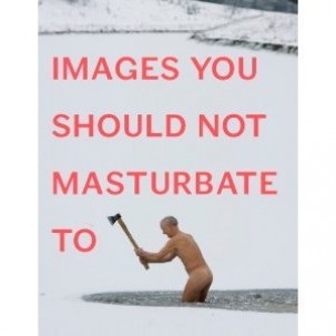 'Images You Should Not Masturbate To' by Graham Johnson 