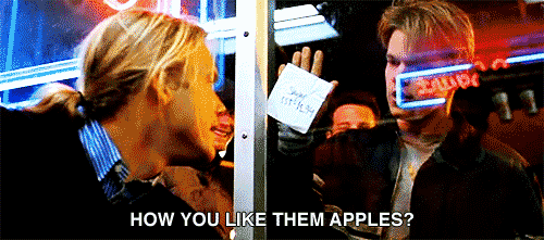 8. “How do you like them apples?” (‘Good Will Hunting’)
