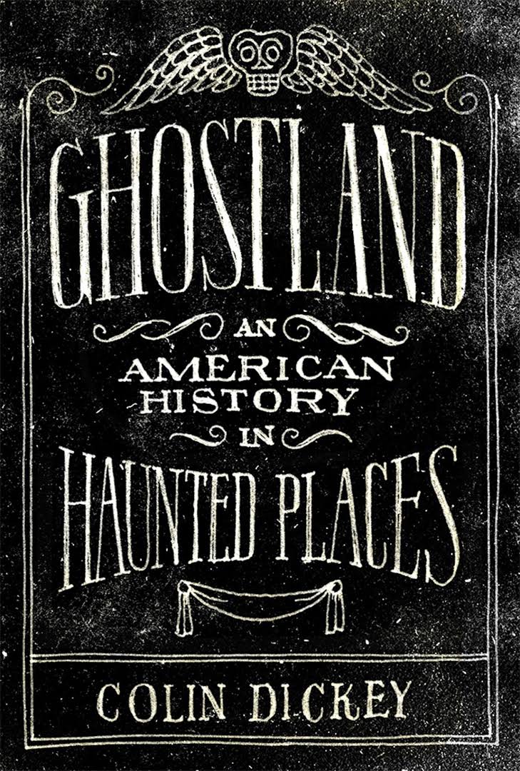 ‘Ghostland’ by Colin Dickey