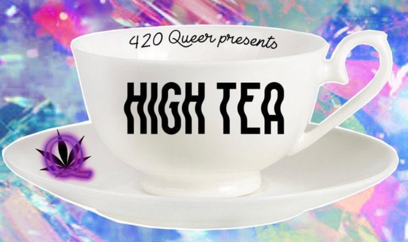 420 Queer Presents High Tea