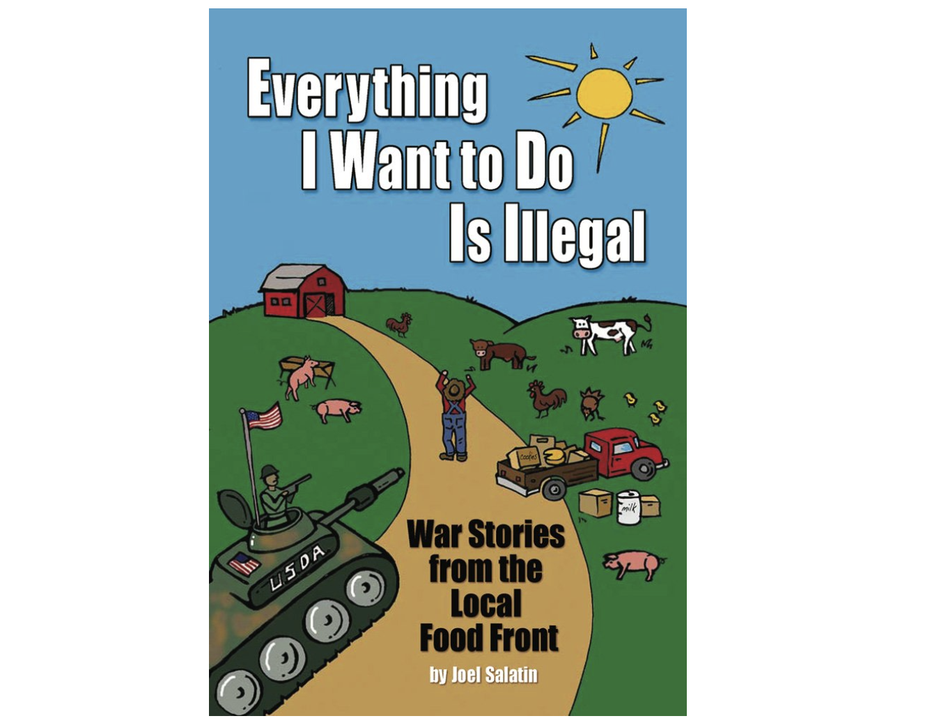 'Everything I Want to Do Is Illegal: War Stories From the Local Food Front'